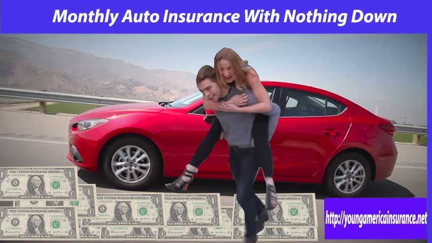 monthly auto insurance with nothing down