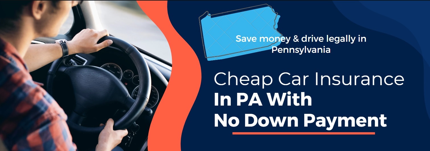 Find the best ways to get cheap car insurance in PA with no down payment by comparing fast quotes 